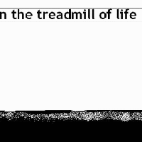 On The Treadmill Of Life